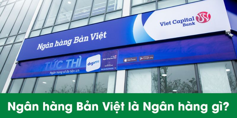 Thông tin sơ lược về Ngân hàng Bản Việt
