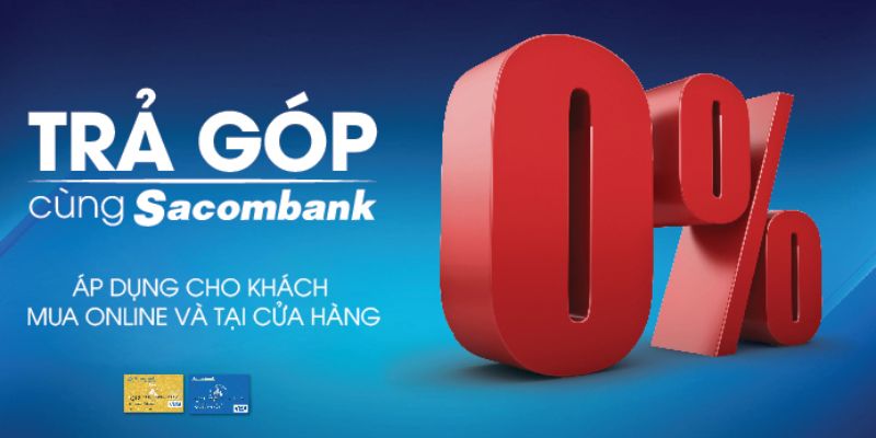 Cập nhật mức phí chuyển đổi trả góp Sacombank